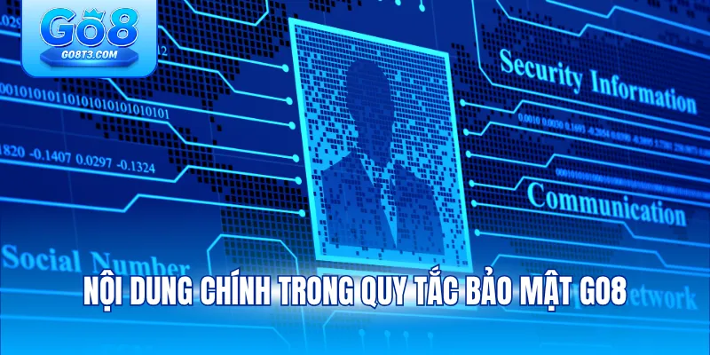 Nội dung chính trong quy tắc bảo mật Go8