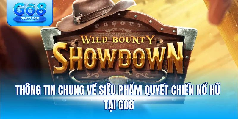 Thông tin chung về siêu phẩm quyết chiến nổ hũ tại GO8