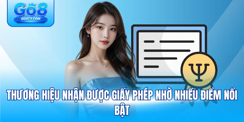 Thương hiệu nhận được giấy phép nhờ nhiều điểm nổi bật